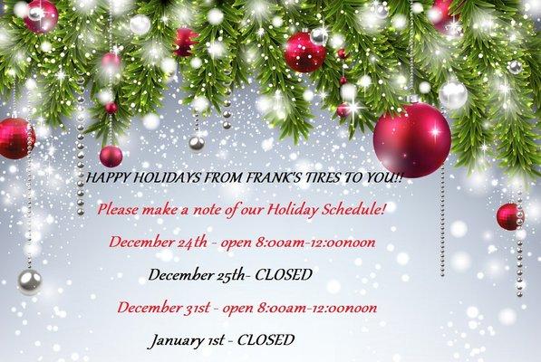 HOLIDAY HOURS AT FRANK TIRE'S TO YOU!!