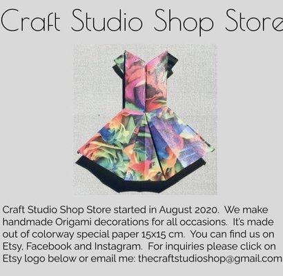 Craft Studio Shop Store makes hand-made origami decorations for any occasions.  We also offer in person workshop for kids/adults.