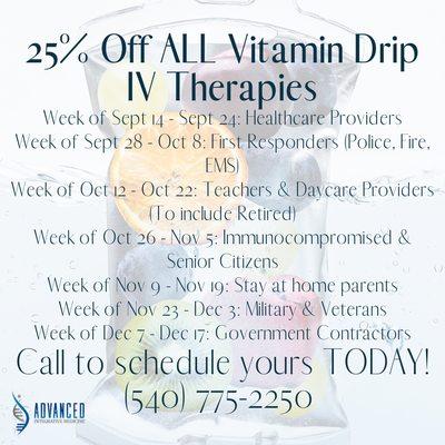 Mark Your Calendars!!  Every 2 weeks leading up to Christmas we will be offering 25% off Vitamin Drip IV Therapy to specific groups!