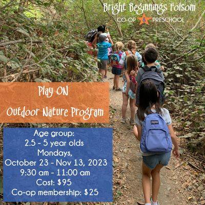 PlayON is our Outdoor Nature Program. Our teacher facilitates hikes, nature activities and play. Go to our website for more information.