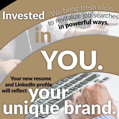 We are invested in you. Your new resume and LinkedIn profile will reflect your unique brand.