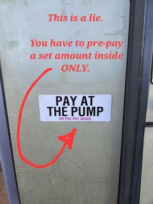 This is on every pump but you can't pay at the pump. If you go in to ask if their pumps are broken, you will be screamed at by the manager.