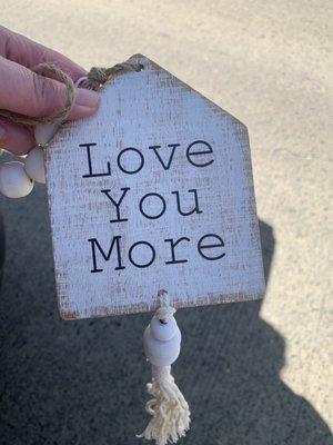 Love you more sign for my mom