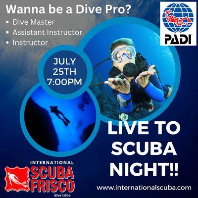 Special Event for those wanting to take the next step to become a DIVE Pro! Frisco Location 7:pm Call to reserve spot.