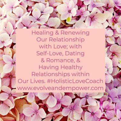 We Offer 6 Holistic Love Coach Services & 2 Stand-Alone Holistic Healing Services to support your success with love!