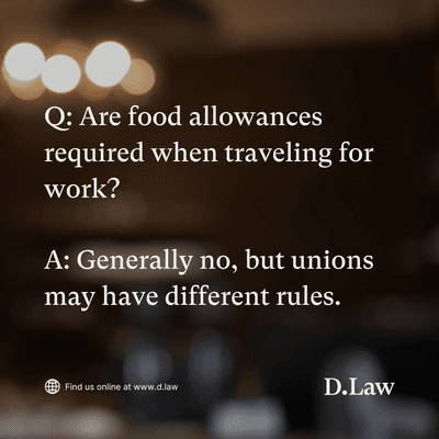 Food allowances may be common for some workers, but they are not required by law.