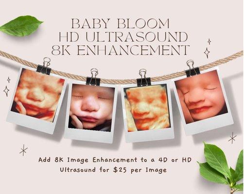 We now offer 8K images as an add on to any 4D or 5D ultrasound. See what Baby will look like with real life features such as eye lashes!