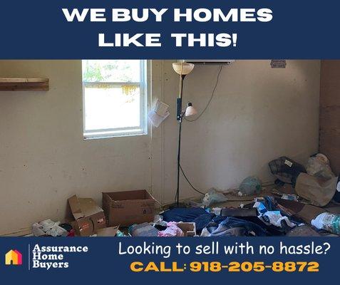 We'll buy your house AS-IS, no guesswork needed. You won't even need to worry about repairs, cleaning, or buyers getting cold feet.