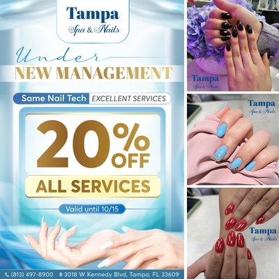 UNDER NEW MANAGEMENT 
 TAMPA SPA & NAILS is now under new management!
 Come visit and enjoy 20% OFF all services until 10/15/2024