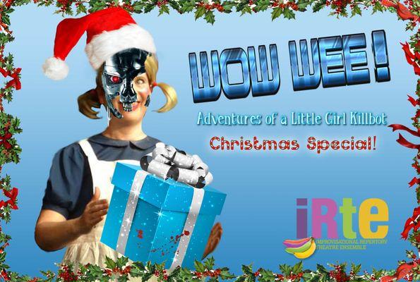 Wow Wee! Adventures of a Little Girl Killbot Christmas Special! Opening Nov 4, 2022