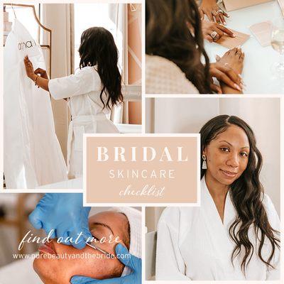 We have even created a Bridal Skincare Checklist for you to be prepared up to 6 months in advance.