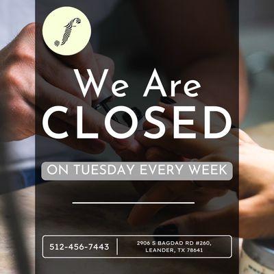 We are closed every Tuesday to give our staffs a break.