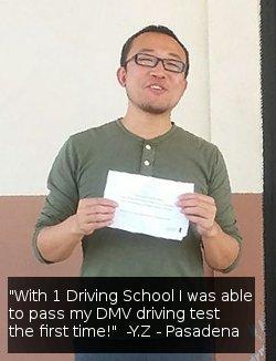 "With 1 Driving School I was able to pass my driving test the first try." Z.Y. - Pasadena