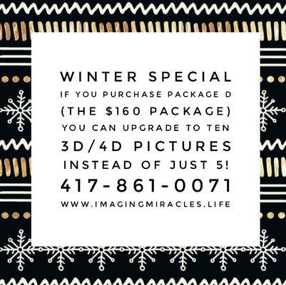 Winter Special!!  
Upgrade Package D! 
Call us at 417-861-0071 or visit our website www.imagingmiracles.life for additional details.