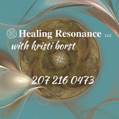 Healing Resonance llc with kristi borst 207 216 0473 (Kristi @ HealingResonance.ME)