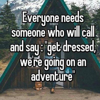 Get your adventure on today !!!