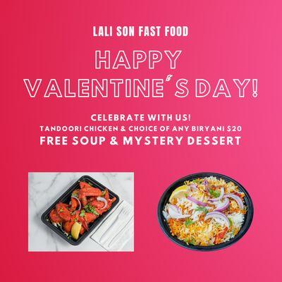 Celebrate Valentine's Day with us. Choice of Biryani and Tandoori Chicken for $20. Free chicken soup & mystery desert. Valid 2/14/2021 only.