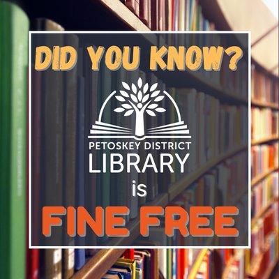 A graphic reminder to library patrons that Petoskey District Library is a fine free library!