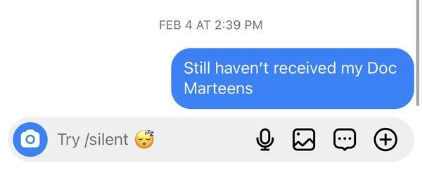 Sent Justina a message about my item she stole and she never responded and I still haven't received my brand new doc marteen