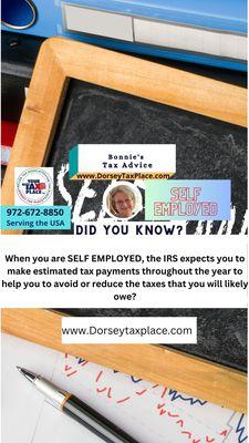 When you are SELF EMPLOYED, the IRS expects you to make estimated tax payments throughout the year. www.Dorseytaxplace.com #taxplanning