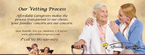 Our Vetting Process.  Affordable Caregivers makes the process transparent to our clients.  Your families’ concern are our concern.