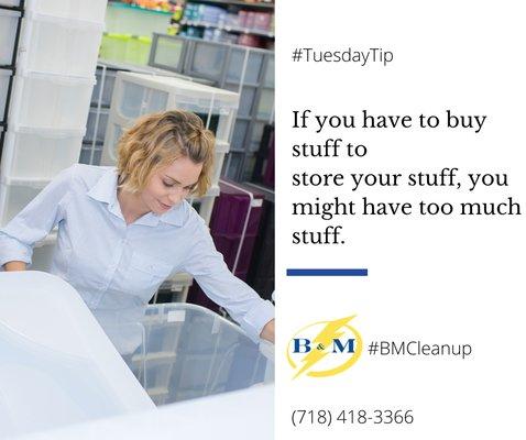 #TuesdayTIp Stop buying more storage containers. Make a decision to get rid of your junk with B&M Cleanup Services​ instead!