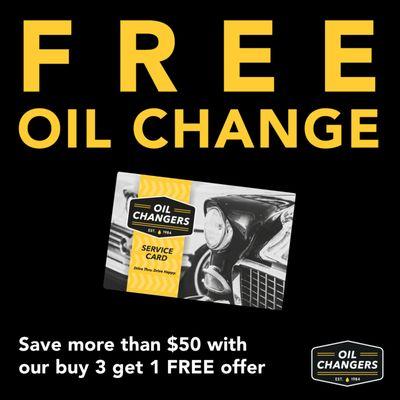 Save $50+ with an Oil Changers Service Card, our buy 3 get 1 free prepaid gift card. No strings attached. Inquire within!