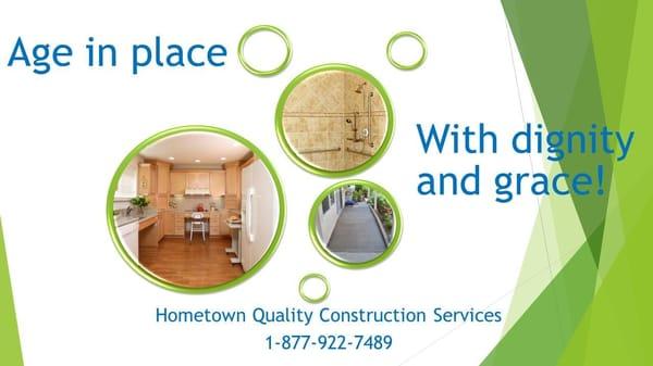 Hometown Quality has a wide range of age-in-place disability solutions. Let us help you to stay in your home for as long as p...