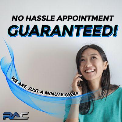 You are busy! NO HASSLE APPOINTMENT IS GUARANTEED!