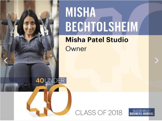 Silicon Valley Business Journal selected Misha in 2018's Silicon Valley's Top 40 Under 40. Awarded to only 2 ever in the fitness industry.