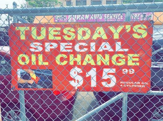 COME JOIN US ON TUESDAYS FOR OR SPECIAL OF THE DAY WITH 15.99 OIL CHANGE 4 CYLINDER REGULAR OIL