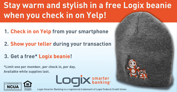 Check in while on Yelp visiting your branch for a FREE Logix beanie.