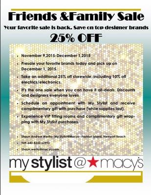 Friends & Family Pre-Sale Event Come in today shop with My Stylist@Macys Shaun Werito 949-640-8333 x2993  Shaun.werito@macys.com