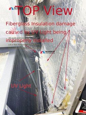 UV Light improperly installed too close to insulation causing damage and contaminating home with fiberglass dust everywhere