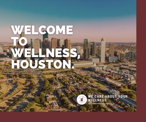 Welcome to Wellness, Houston.