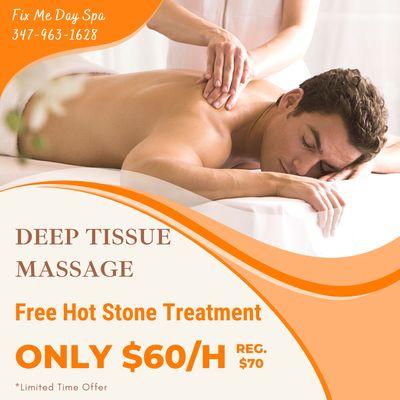 Deep Tissue Massage 
Free Hot Stone Treatment
ONLY $60/h (Reg. $70)
*Limited Time Offer