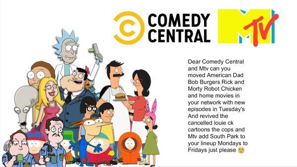 Comedy central and Mtv moved those cartoons on your network just please