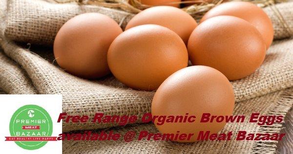 Introducing Free range organic brown eggs @ Premier Meat Bazaar