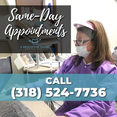 Same-day appointments are available to you! Give us a call today to be seen by the Dentist TODAY!