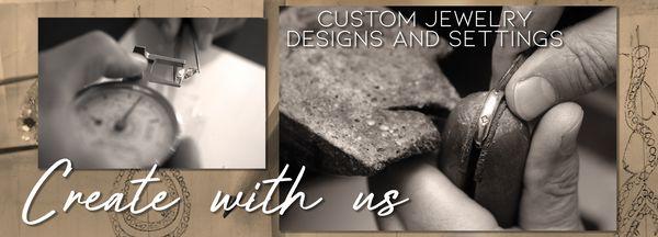 Design with us! Custom jewelry services available.