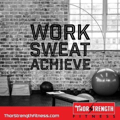 Work Sweat Achieve - Thor Strength Fitness - Kennesaw GA