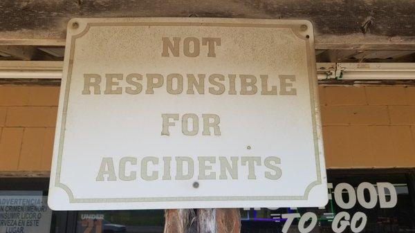 Rule #1: NOT RESPONSIBLE FOR ACCIDENTS!