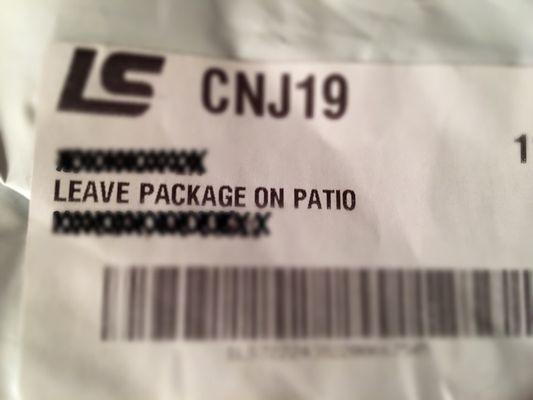 They completely ignored the request on my package to leave it on my patio.