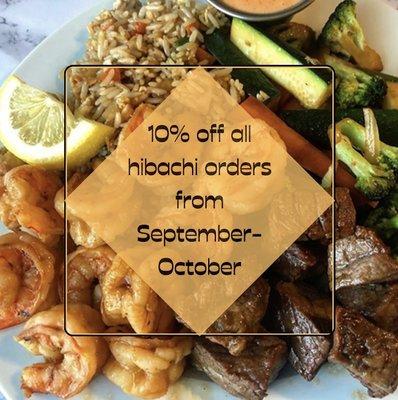 10% off all hibachi orders from Sep-Oct 2023! Does not stack with lunch special or any other deals.