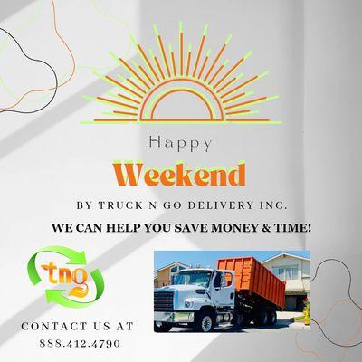 Great news weekend warriors, Truck & Go Delivers Dumpsters Seven days a week!