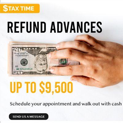 Receive a refund advance up to $9,500. You need to apply and qualify to receive this service.