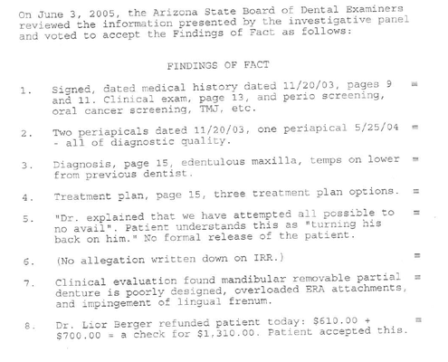 Dr. Lior Berger was found guilty of "Unprofessional Conduct" by the AZ Board of Dental Examiners in this complaint.