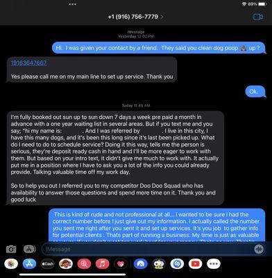 My initial text about his service.  A number to call which i thought was his - it was a referral. And a random long rude  24 hr later reply