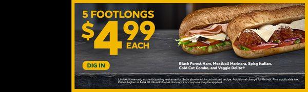 $4.99 Footlongs! Limited Time Only