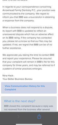 This dentistry did not even respond to the better business bureau when I reported them! They are ignoring any actions or legal requests!